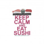 Keep Calm & Eat Sushi